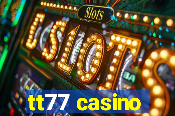 tt77 casino